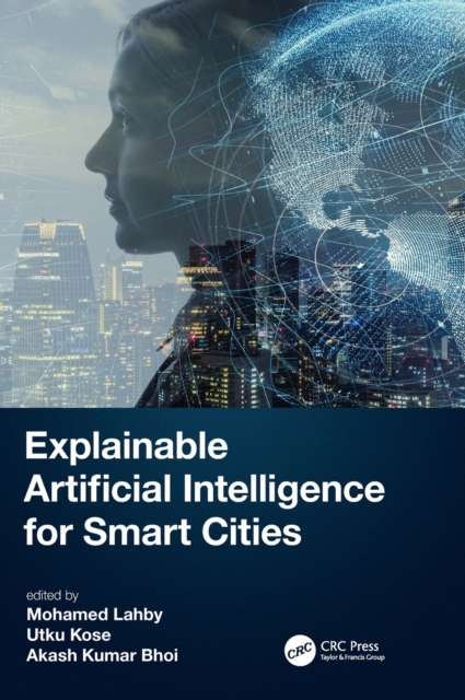 Explainable Artificial Intelligence for Smart Cities, Hardback Book
