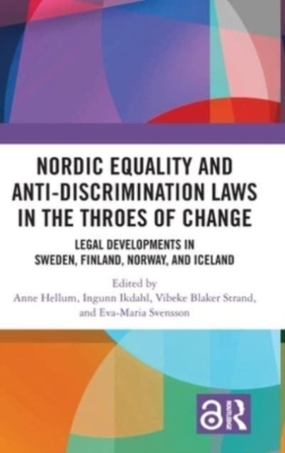 Nordic Equality and Anti-Discrimination Laws in the Throes of Change : Legal developments in Sweden, Finland, Norway, and Iceland, Hardback Book