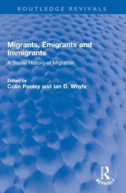 Migrants, Emigrants and Immigrants : A Social History of Migration, Paperback / softback Book