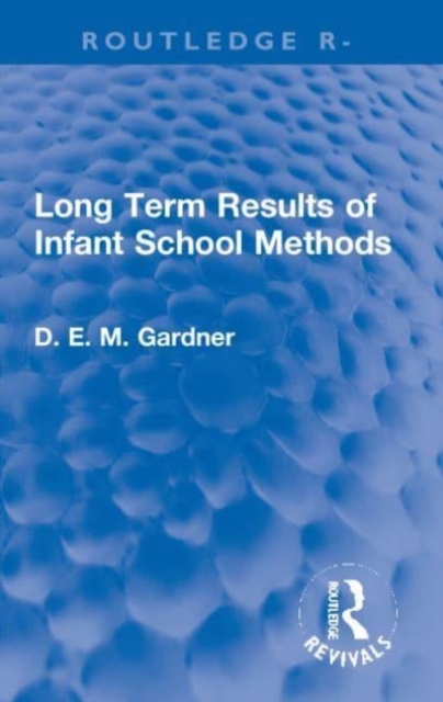 Long Term Results of Infant School Methods, Paperback / softback Book
