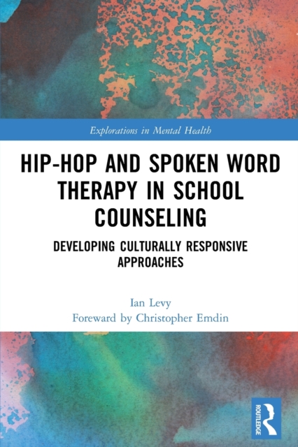 Hip-Hop and Spoken Word Therapy in School Counseling : Developing Culturally Responsive Approaches, Paperback / softback Book