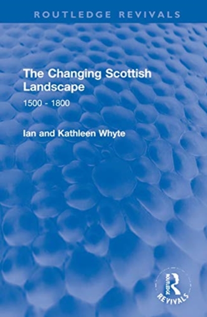 The Changing Scottish Landscape : 1500-1800, Hardback Book