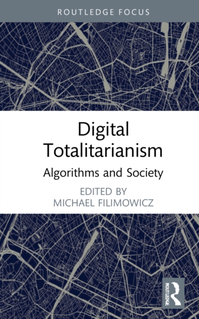Digital Totalitarianism : Algorithms and Society, Hardback Book