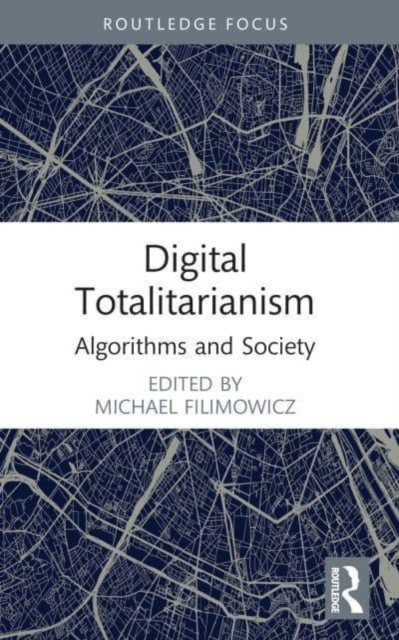 Digital Totalitarianism : Algorithms and Society, Paperback / softback Book