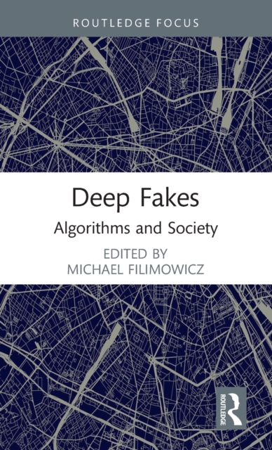 Deep Fakes : Algorithms and Society, Hardback Book