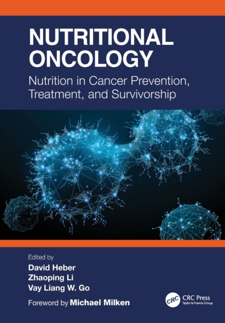 Nutritional Oncology : Nutrition in Cancer Prevention, Treatment, and Survivorship, Paperback / softback Book