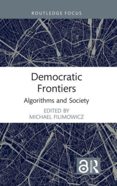 Democratic Frontiers : Algorithms and Society, Paperback / softback Book