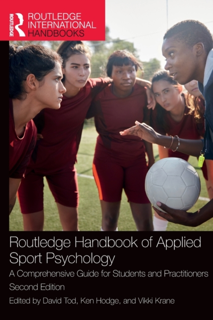 Routledge Handbook of Applied Sport Psychology : A Comprehensive Guide for Students and Practitioners, Hardback Book