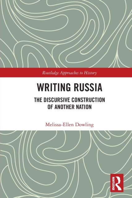 Writing Russia : The Discursive Construction of AnOther Nation, Paperback / softback Book