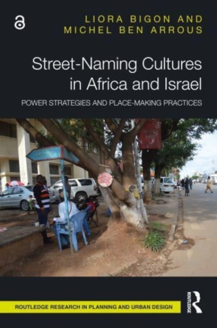 Street-Naming Cultures in Africa and Israel : Power Strategies and Place-Making Practices, Paperback / softback Book