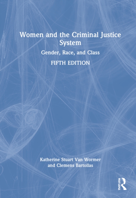 Women and the Criminal Justice System : Gender, Race, and Class, Hardback Book