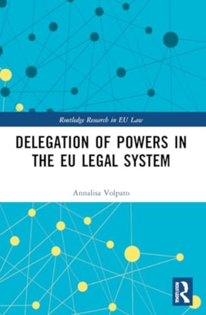 Delegation of Powers in the EU Legal System, Paperback / softback Book