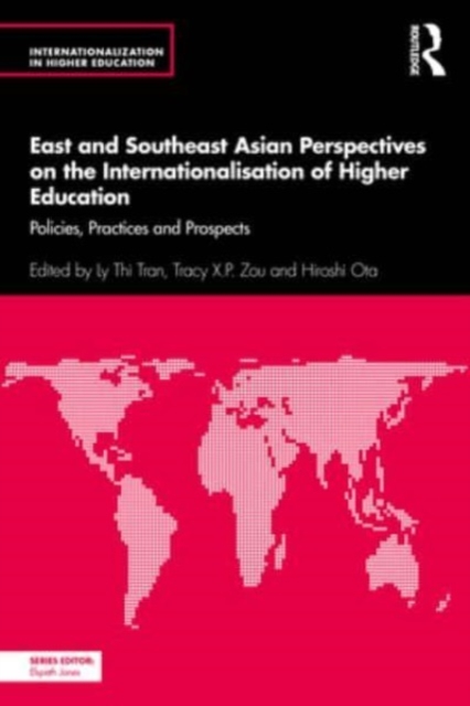 East and Southeast Asian Perspectives on the Internationalisation of Higher Education : Policies, Practices and Prospects, Paperback / softback Book