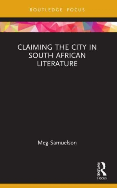 Claiming the City in South African Literature, Paperback / softback Book