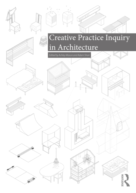 Creative Practice Inquiry in Architecture, Hardback Book