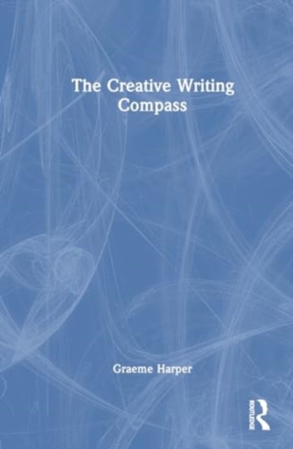 The Creative Writing Compass, Hardback Book
