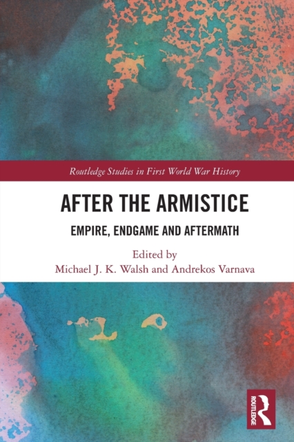 After the Armistice : Empire, Endgame and Aftermath, Paperback / softback Book