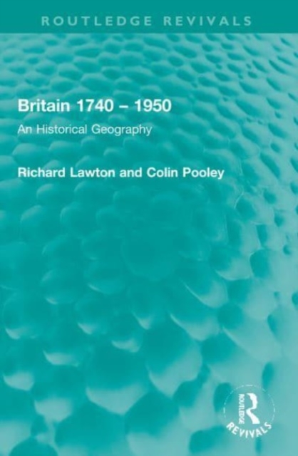 Britain 1740 - 1950 : An Historical Geography, Paperback / softback Book