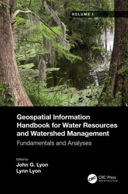Geospatial Information Handbook for Water Resources and Watershed Management, Volume I : Fundamentals and Analyses, Hardback Book