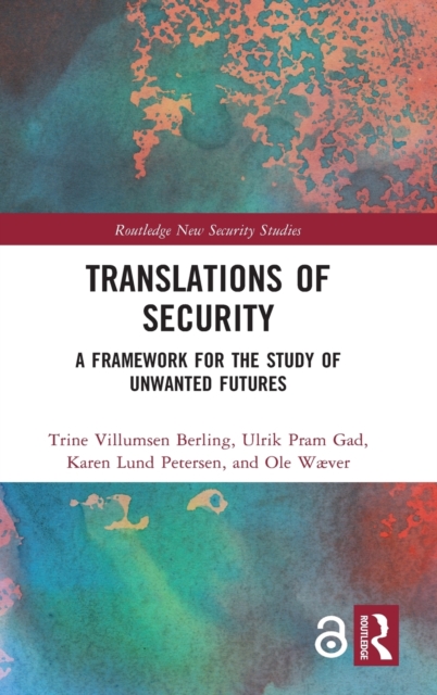 Translations of Security : A Framework for the Study of Unwanted Futures, Hardback Book
