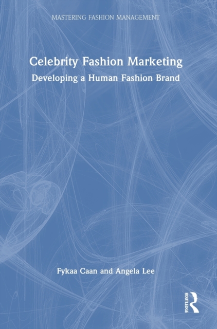 Celebrity Fashion Marketing : Developing a Human Fashion Brand, Hardback Book