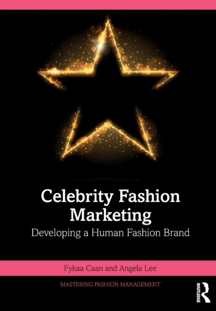 Celebrity Fashion Marketing : Developing a Human Fashion Brand, Paperback / softback Book