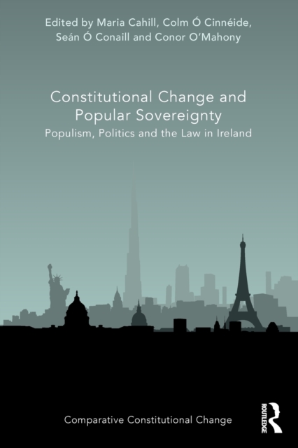 Constitutional Change and Popular Sovereignty : Populism, Politics and the Law in Ireland, Paperback / softback Book