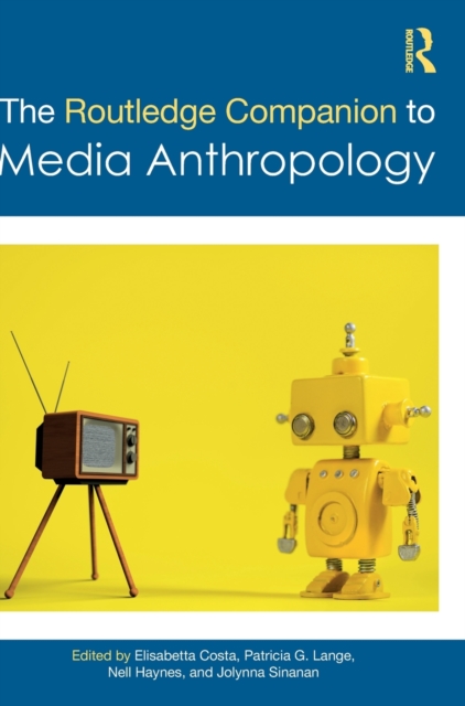 The Routledge Companion to Media Anthropology, Hardback Book