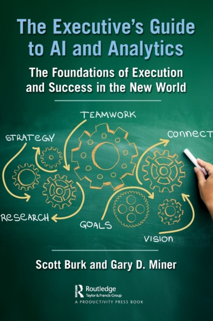 The Executive's Guide to AI and Analytics : The Foundations of Execution and Success in the New World, Paperback / softback Book