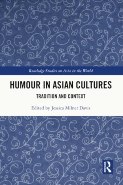 Humour in Asian Cultures : Tradition and Context, Paperback / softback Book