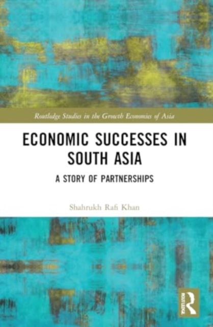 Economic Successes in South Asia : A Story of Partnerships, Paperback / softback Book