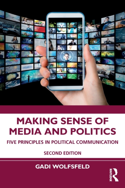 Making Sense of Media and Politics : Five Principles in Political Communication, Paperback / softback Book