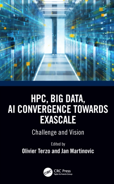 HPC, Big Data, and AI Convergence Towards Exascale : Challenge and Vision, Hardback Book