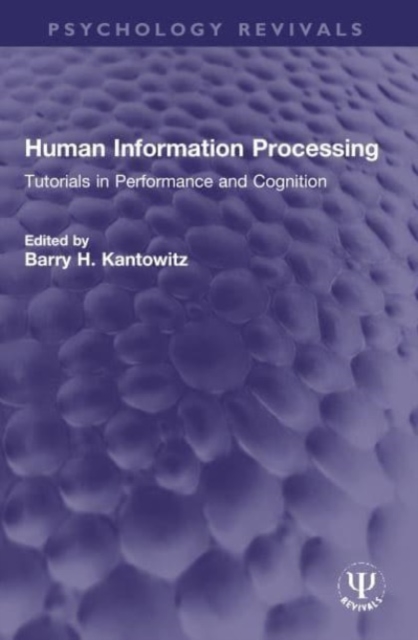 Human Information Processing : Tutorials in Performance and Cognition, Paperback / softback Book