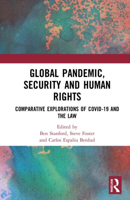 Global Pandemic, Security and Human Rights : Comparative Explorations of COVID-19 and the Law, Hardback Book