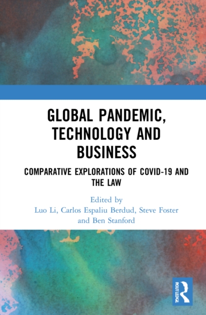 Global Pandemic, Technology and Business : Comparative Explorations of COVID-19 and the Law, Hardback Book