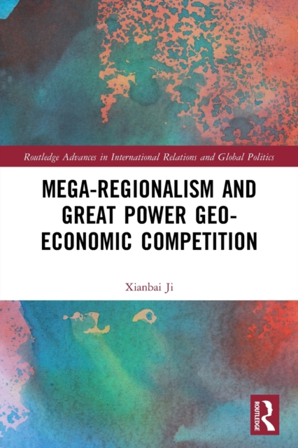 Mega-regionalism and Great Power Geo-economic Competition, Paperback / softback Book
