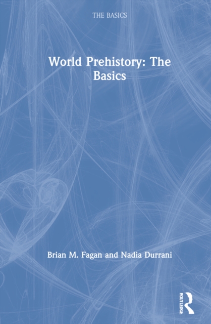 World Prehistory: The Basics, Hardback Book