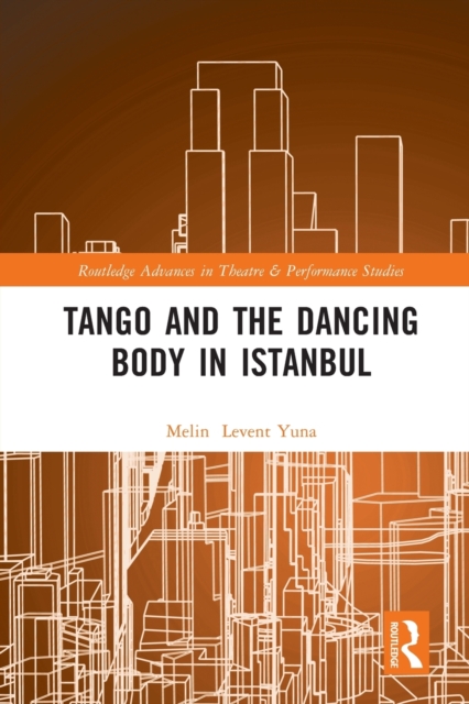 Tango and the Dancing Body in Istanbul, Paperback / softback Book