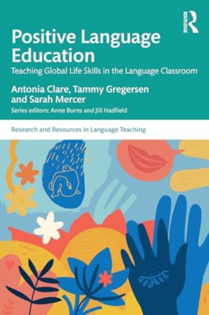 Positive Language Education : Teaching Global Life Skills in the Language Classroom, Paperback / softback Book