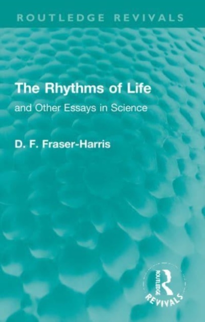 The Rhythms of Life : and Other Essays in Science, Paperback / softback Book