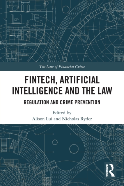 FinTech, Artificial Intelligence and the Law : Regulation and Crime Prevention, Paperback / softback Book