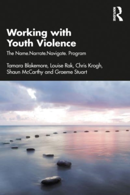 Working with Youth Violence : The Name. Narrate. Navigate program, Paperback / softback Book