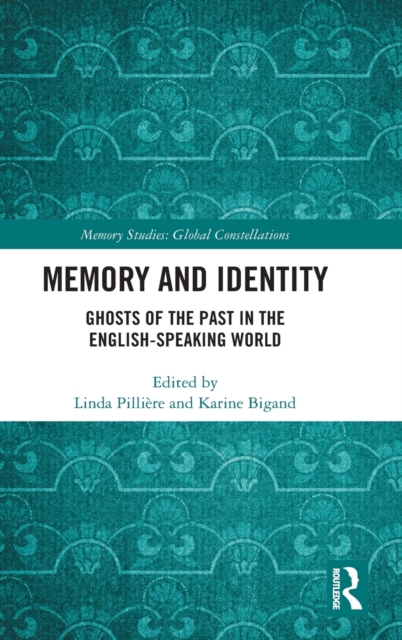 Memory and Identity : Ghosts of the Past in the English-speaking World, Hardback Book