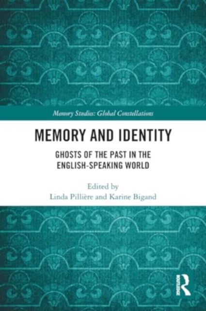 Memory and Identity : Ghosts of the Past in the English-speaking World, Paperback / softback Book