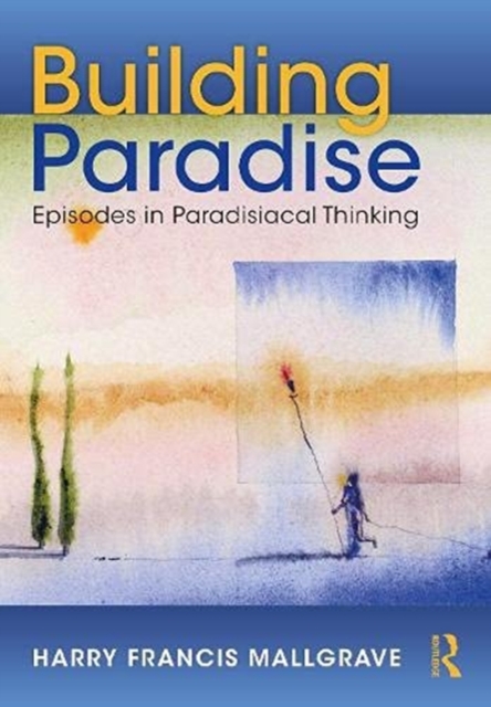 Building Paradise : Episodes in Paradisiacal Thinking, Hardback Book