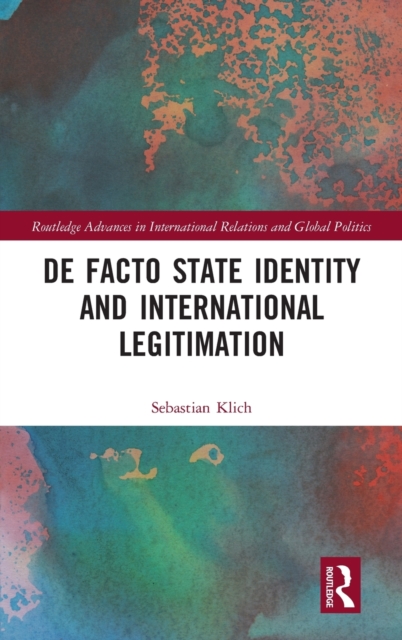 De Facto State Identity and International Legitimation, Hardback Book