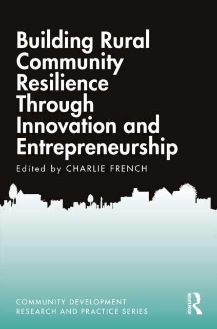 Building Rural Community Resilience Through Innovation and Entrepreneurship, Hardback Book