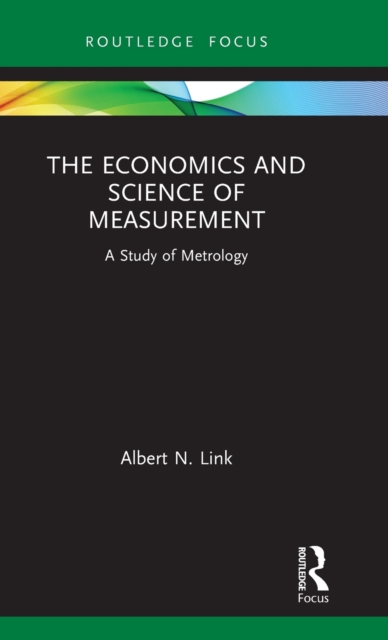 The Economics and Science of Measurement : A Study of Metrology, Hardback Book