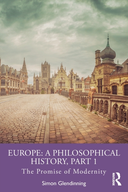 Europe: A Philosophical History, Part 1 : The Promise of Modernity, Paperback / softback Book